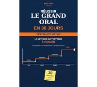 Réussir le Grand Oral en 30 jours: Spécialité Maths - Méthode jour par jour, 50 sujets et entraînement avec l'IA