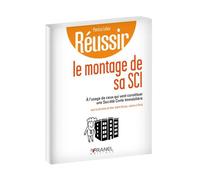 Réussir le montage de sa sci A l'usage de ceux qui vont constituer une Société Civile Immobilière - Patrice Leleu - Arnaud Franel Eds - broché - Etude