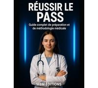 REUSSIR LE PASS: Guide complet de préparation et de méthodologie médicale