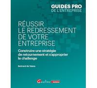Réussir le redressement de votre entreprise: Construire une stratégie de retournement et s'approprier le challenge