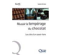 Réussir le tempérage du chocolat Les clés d'un savoir-faire - Isabelle Christian - Quae - broché - Guide