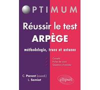 Réussir le Test Arpège : Méthodologie, cours, trucs et astuces + exercices types - Christophe Parent - Ellipses - broché - Scolaire / Universitaire