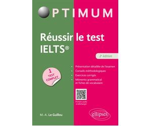 Réussir le test IELTS - 2e édition 2ème édition - Marie-Anne Le Guillou - Ellipses - broché - Scolaire / Universitaire