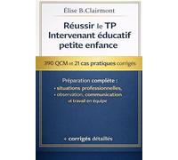 Réussir le TP Intervenant éducatif petite enfance : 390 QCM et 21 cas pratiques corrigés: Préparation complète - situations professionnelles et corrigés détaillés