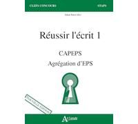 Réussir l'écrit 1 - Capèps, agrégation d'EPS