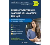 Réussir l'entretien aux concours de la fonction publique - Cat. A, B, C: Cat. A, B, C