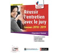 Réussir l'entretien avec le jury. Concours 2018-2019 (Oral des concours de catégories A, B et C)