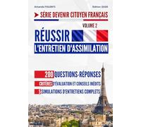 Réussir l'Entretien d'Assimilation: 200 questions-réponses, critères d'évaluation et conseils inédits, 5 simulations d'entretiens complets.