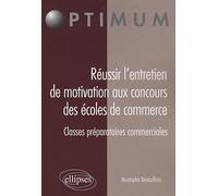 Réussir l'entretien de motivation aux concours des écoles de commerce: Classes préparatoires commerciales