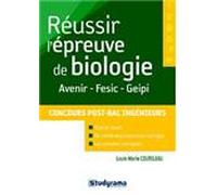 Réussir l'épreuve de biologie aux concours post-bac ingénieurs Avenir - Fesic - Geipi - Louis-Marie Couteleau - Studyrama Eds - broché - Scolaire / Universitaire