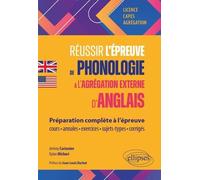 Réussir L'épreuve De Phonologie À L'agrégation Externe D'anglais - Préparation Complète À L?Épreuve : Cours, Annales, Exercices, Sujets-Types, Corrigés - Licence, Capes, Agrégation