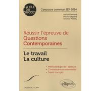 Réussir L'épreuve De Questions Contemporaines - Le Travail, La Culture, Concours Commun Iep 2014