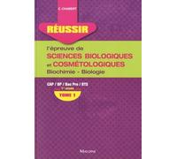 REUSSIR L'EPREUVE DE SCIENCES BIOLOGIQUES ET COSMETOLOGIQUES. TOME 1