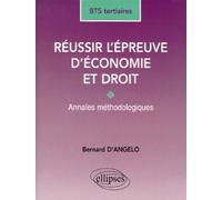 Réussir l'épreuve d'Économie et Droit - BTS Tertiaires - Annales méthodologiques - Bernard D'angelo - Ellipses - broché - Livre