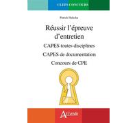 Réussir l'épreuve d'entretien CAPES toutes disciplines - CAPES de documentation - Concours de CPE - Patrick Haluska - Atlande Eds - broché - Manuel