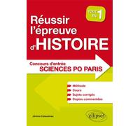 Réussir l'épreuve d'Histoire au concours d'entrée de Sciences Po Paris - Tout en un - Méthode, cours, 40 sujets corrigés, copies commentées - Jérôme Calauzènes - Ellipses - broché - Scolaire / Univers
