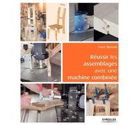 Yves Benoît – Réussir les assemblages avec une machine combinée