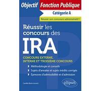 Réussir les concours des IRA: Concours externe, interne et troisième concours Catégorie A