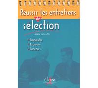 Reussir Les Entretiens De Selection. Embauche, Examen, Concours