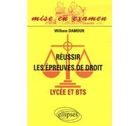 Réussir les épreuves de droit. Lycée et BTS - Wilhem Damour - Ellipses - broché - Scolaire / Universitaire