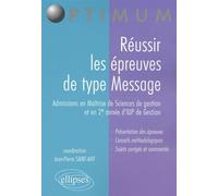 Réussir les épreuves de type Message (admissions en Maîtrise de Sciences de Gestion et en 2e année d'IUP de Gestion) Admission en maîtrise de sciences de gestion 2ème année d'IUP - Jean-Pierre Saint-A