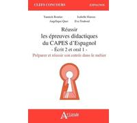 Réussir Les Épreuves Didactiques Du Capes D'espagnol - Ecrit 2 Et Oral 1. Préparer Et Réussir Son Entrée Dans Le Métier