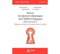 Réussir les épreuves didactiques du CAPES d'Espagnol: Écrit 2 et oral 1 Préparer et réussir son entrée dans le métier