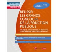 Réussir les grands concours de la fonction publique Stratégie, organisation et méthodes de préparation aux concours A+ et A - Robin Gonalons - Gualino Eds - broché - Scolaire / Universitaire