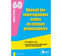 Réussir les interrogations orales en classes préparatoires: Les meilleurs oraux, de nombreux sujets de philosophie, lettres et culture gé
