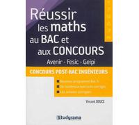 Réussir les maths au bas et aux concours - AVENIR/FESIC/GEIPI Concours post-bac ingenieurs - Vincent Douce - Studyrama Eds - broché - Etude