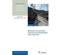 Réussir les nouvelles épreuves de géographie aux concours: Capes, agrégation