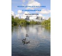 REUSSIR LES PROJETS NUCLEAIRES ET ENVIRONNEMENTAUX: Version noir et blanc