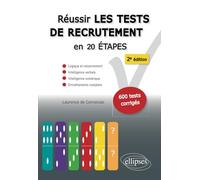 Réussir les tests de recrutement en 20 étapes - 2e édition. Logique et raisonnement, intelligence verbale, intelligence numérique, entraînements complets. S’entraîner avec plus de 600 tests corrigés