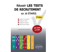 Réussir les tests de recrutement en 20 étapes - 2e édition. Logique et raisonnement, intelligence verbale, intelligence numérique, entraînements complets. S’entraîner avec plus de 600 tests corrigés L