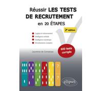 Réussir les tests de recrutement en 20 étapes Logique et raisonnement, intelligence verbale, intelligence numérique, entraînements complets. S’entraîner avec plus de 600 tests corrigés - Laurence de C