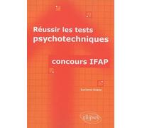 Réussir les tests psychotechniques: Concours IFAP