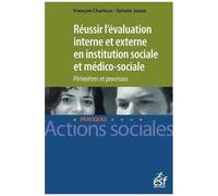 Réussir L'évalutation Interne Et Externe En Institution Sociale Et Médico-Sociale - Périmètres Et Processus