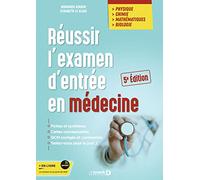 Réussir l'examen d'entrée en médecine: Physique Chimie Mathématiques Biologie