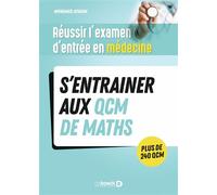 Réussir l'examen d'entrée en médecine - S’entrainer avec des QCM de maths pour le jour J - Mohamed Ayadim - De Boeck Supérieur - broché - Scolaire / Universitaire
