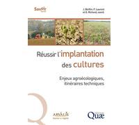 Réussir l'implantation des cultures Enjeux agroécologiques, itinéraires techniques - Jean Boiffin - Quae - broché - Guide