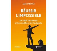 Réussir l'impossible Les défis du mental et les conditions de la réussite - Alain Poilvez - Gereso Eds - broché - Guide