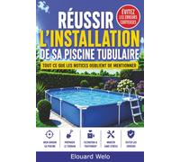 Réussir l'installation de sa piscine tubulaire: Tout ce que les notices oublient de mentionner !