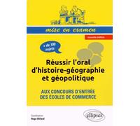 Réussir L'oral D'histoire-Géographie Et Géopolitique Aux Concours D'entrée Des Écoles De Commerce