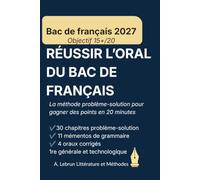 Réussir l'oral du bac de français: Méthode problème-solution, mémentos grammaticaux et 4 oraux corrigés sur les œuvres au programme - Bac de français première 2027, voie générale et technologique