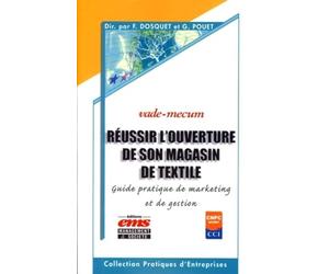 Réussir l'ouverture de son magasin de textile: guide pratique de marketing et de gestion