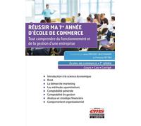 Réussir ma 1re année d'Ecole de commerce Tout comprendre du fonctionnement et de la gestion d'une entreprise. Ecoles de commerce - 1re année - Cours - Cas - Corrigé - Anne Prevost-Bucchianeri - Ems Ma