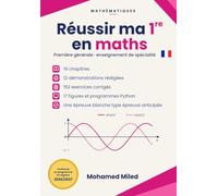 Réussir ma 1re en maths: Cours complet, astuces, exercices et corrigés détaillés