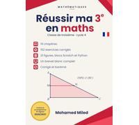 Réussir ma 3e en maths: Cours · Automatismes · Exercices · Corrigés