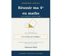 Réussir ma 4e en maths: Cours, automatismes, exercices et corrigés détaillés
