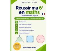 Réussir ma 6e en maths: Exercices progressifs et corrigés détaillés